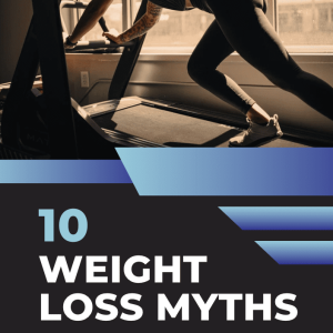 10 Weight Loss Myths
